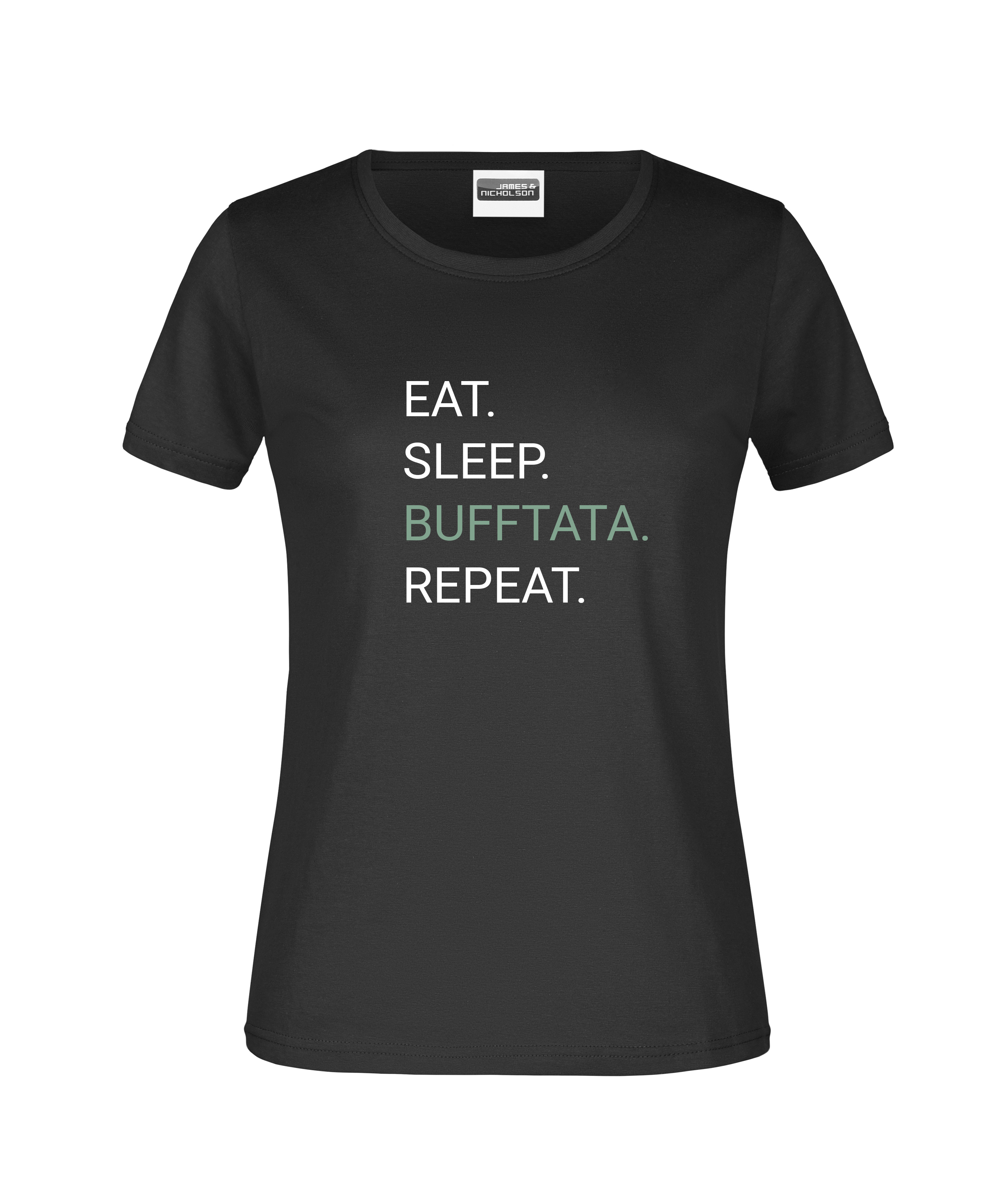 "Eat-Sleep-Bufftata" - Damen-T-Shirt 