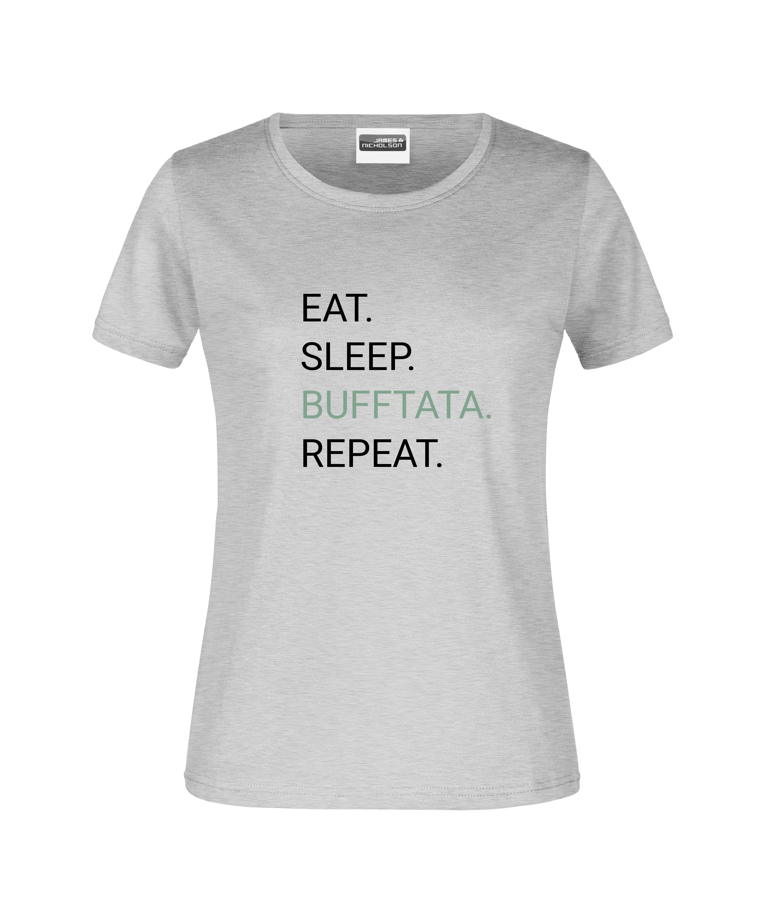 "Eat-Sleep-Bufftata" - Damen-T-Shirt 